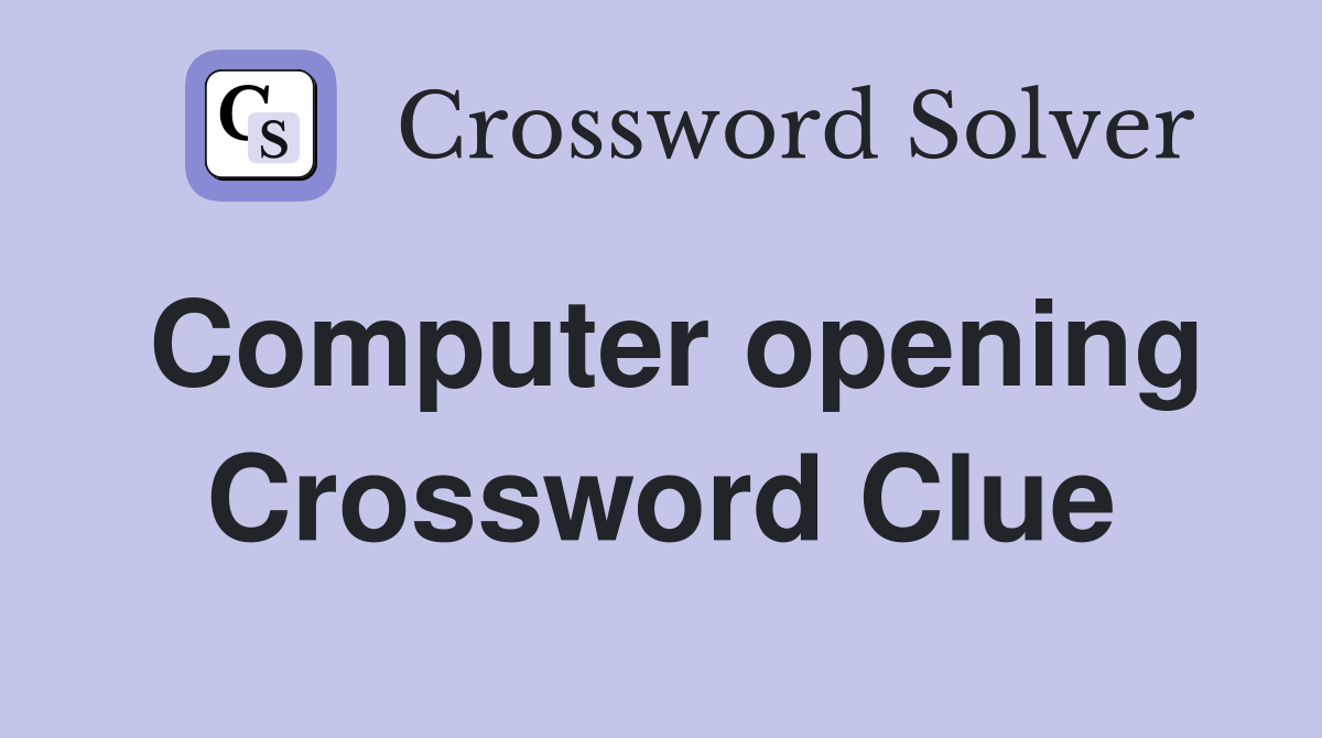 Computer opening Crossword Clue