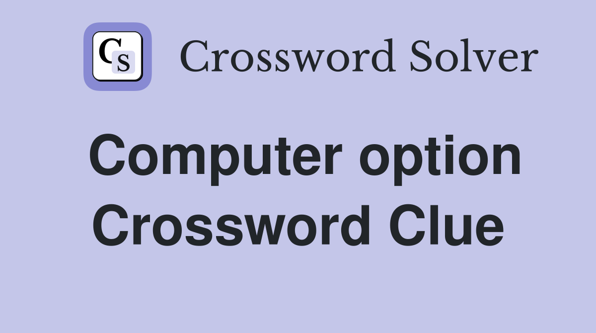Computer option Crossword Clue