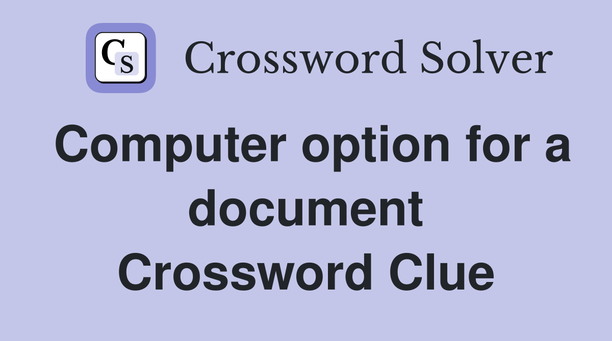 Computer option for a document Crossword Clue