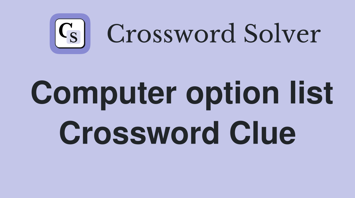 Computer option list Crossword Clue