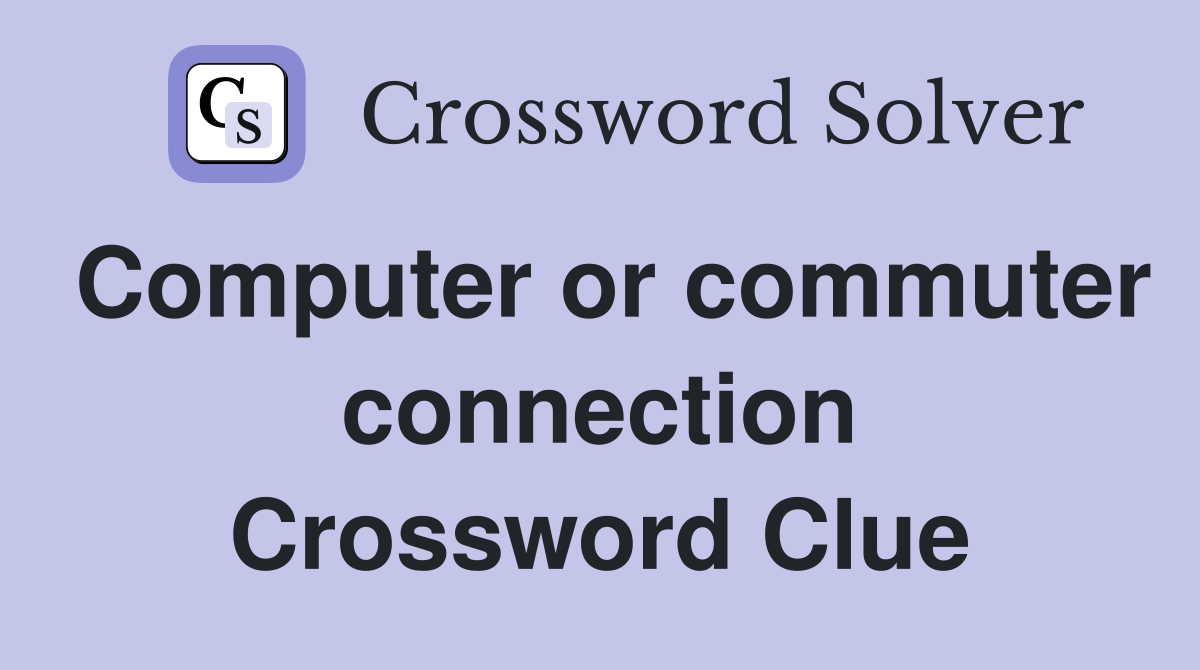 Computer or commuter connection Crossword Clue