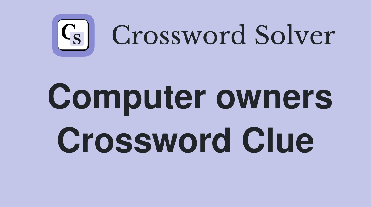 Computer owners Crossword Clue