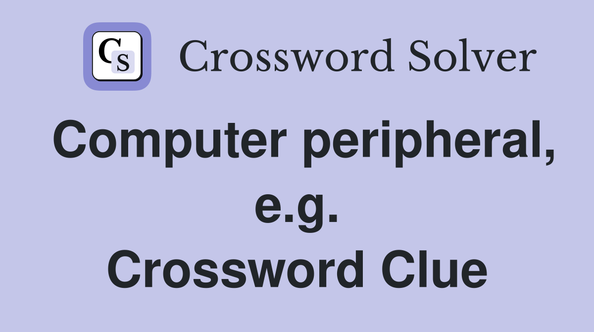 Computer peripheral, e.g. Crossword Clue