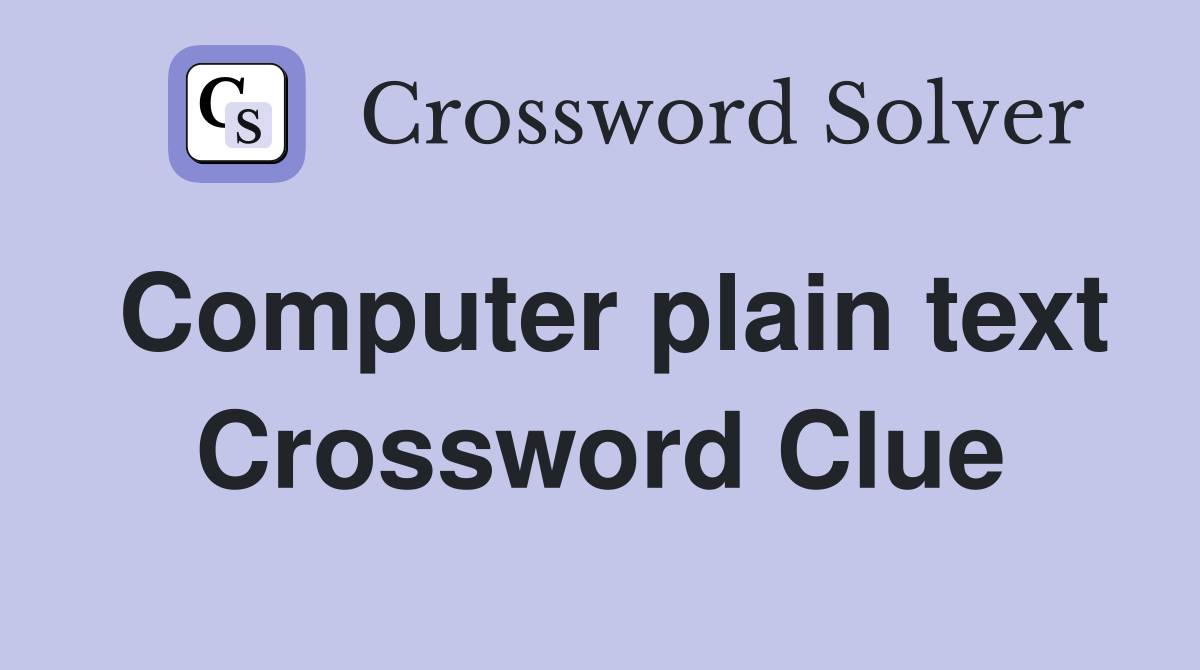 Computer plain text Crossword Clue