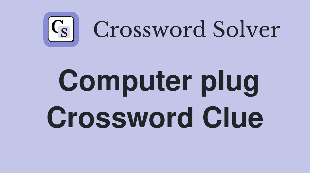 Computer plug Crossword Clue