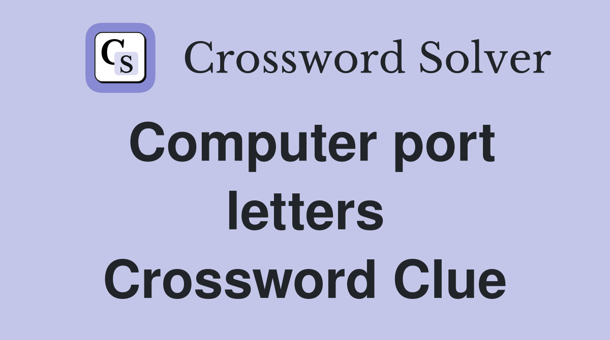 Computer port letters Crossword Clue