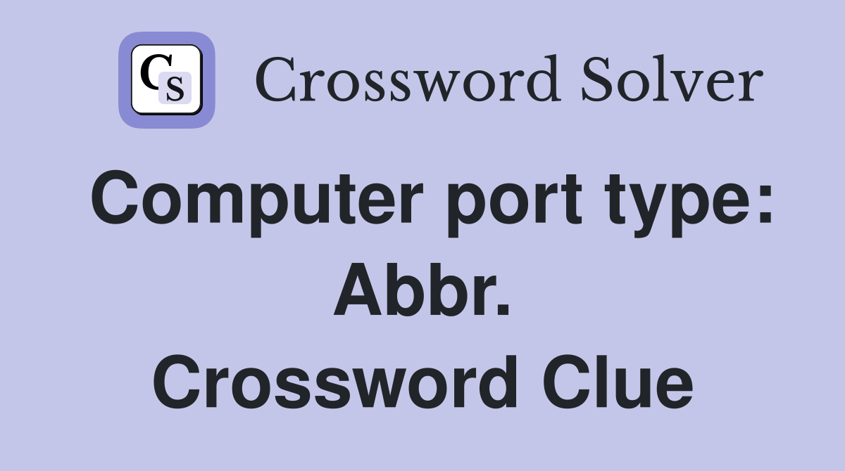 Computer port type: Abbr. Crossword Clue