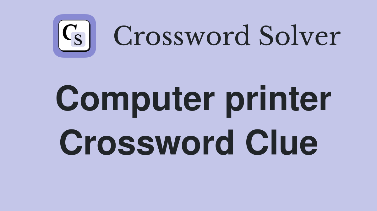 Computer printer Crossword Clue