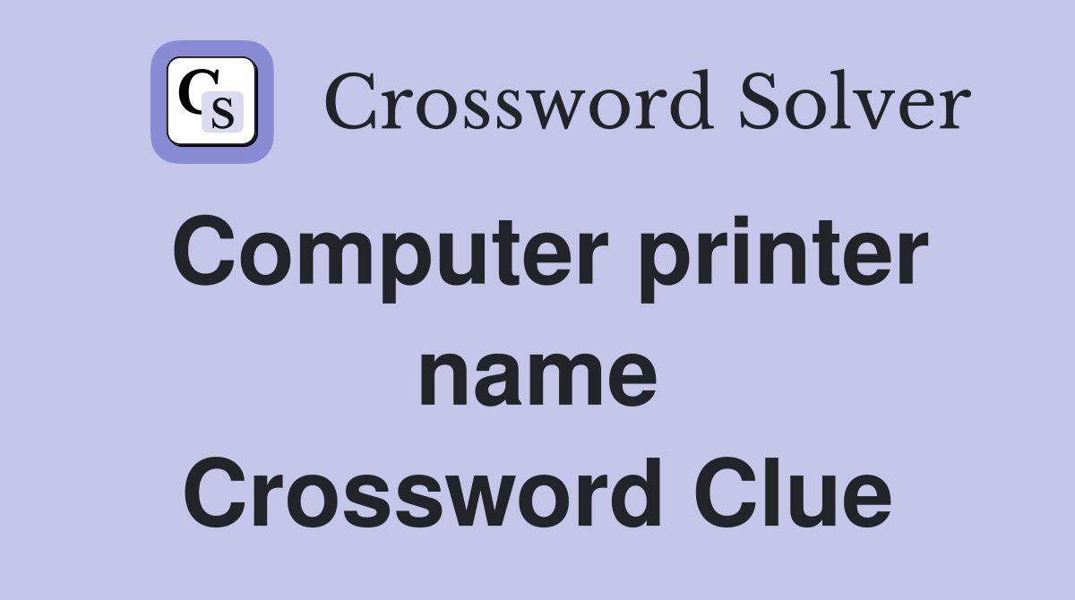 Computer printer name Crossword Clue