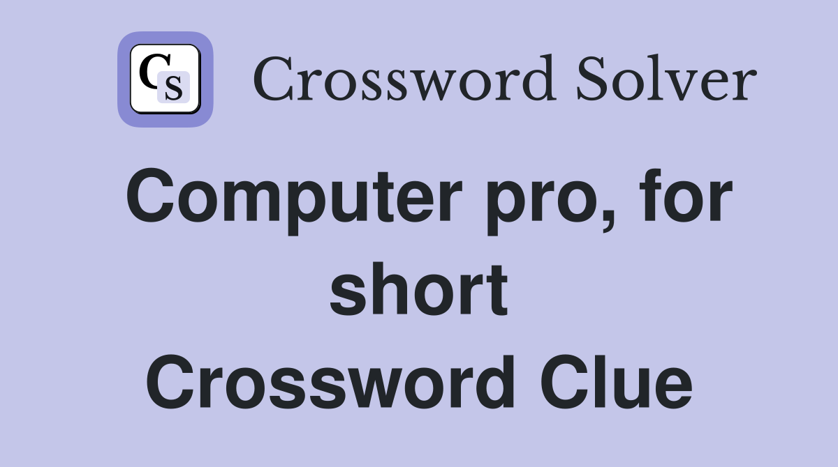 Computer pro, for short Crossword Clue