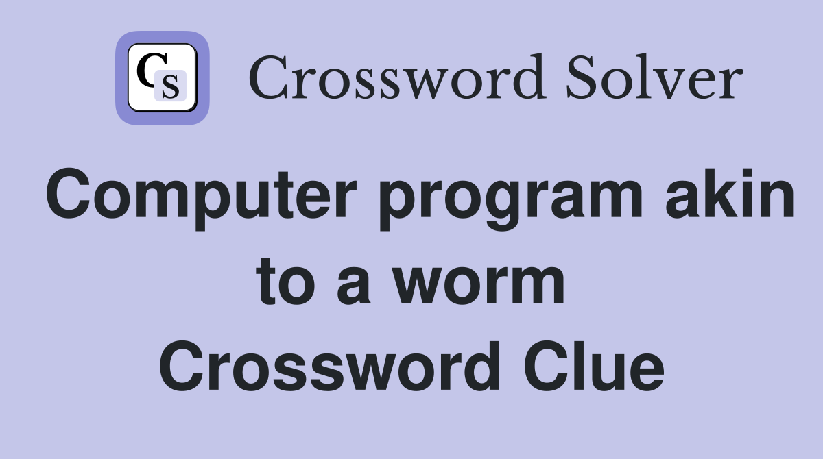 Computer program akin to a worm Crossword Clue