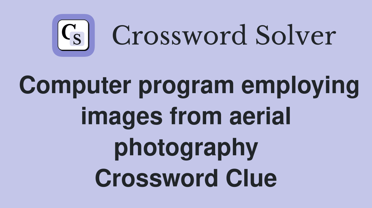 Computer program employing images from aerial photography Crossword Clue
