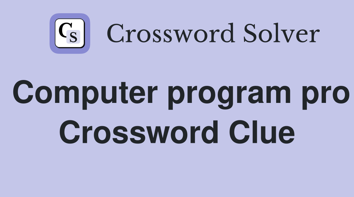 Computer program pro Crossword Clue