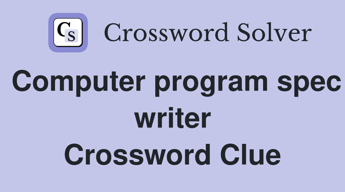 Computer program spec writer Crossword Clue