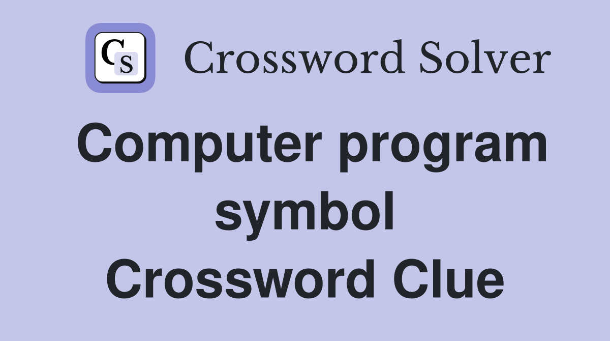 Computer program symbol Crossword Clue