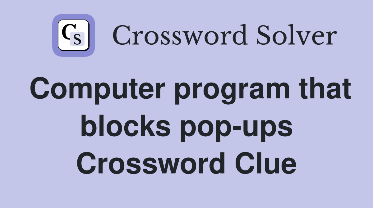 Computer program that blocks pop-ups Crossword Clue