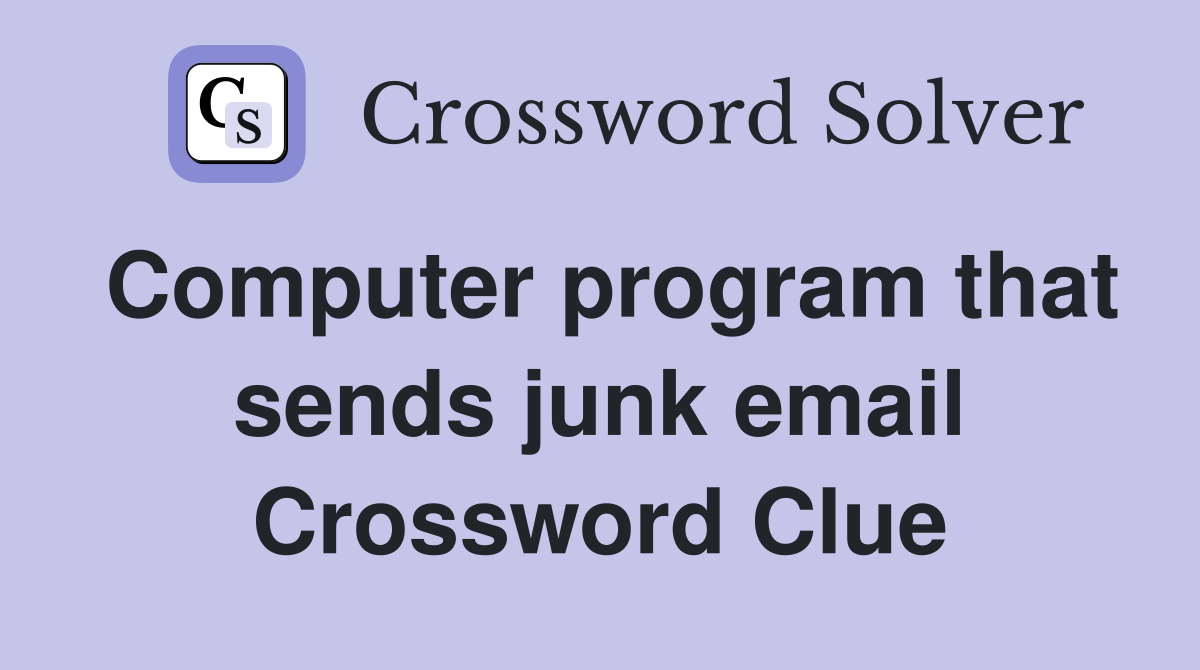 Computer program that sends junk email Crossword Clue