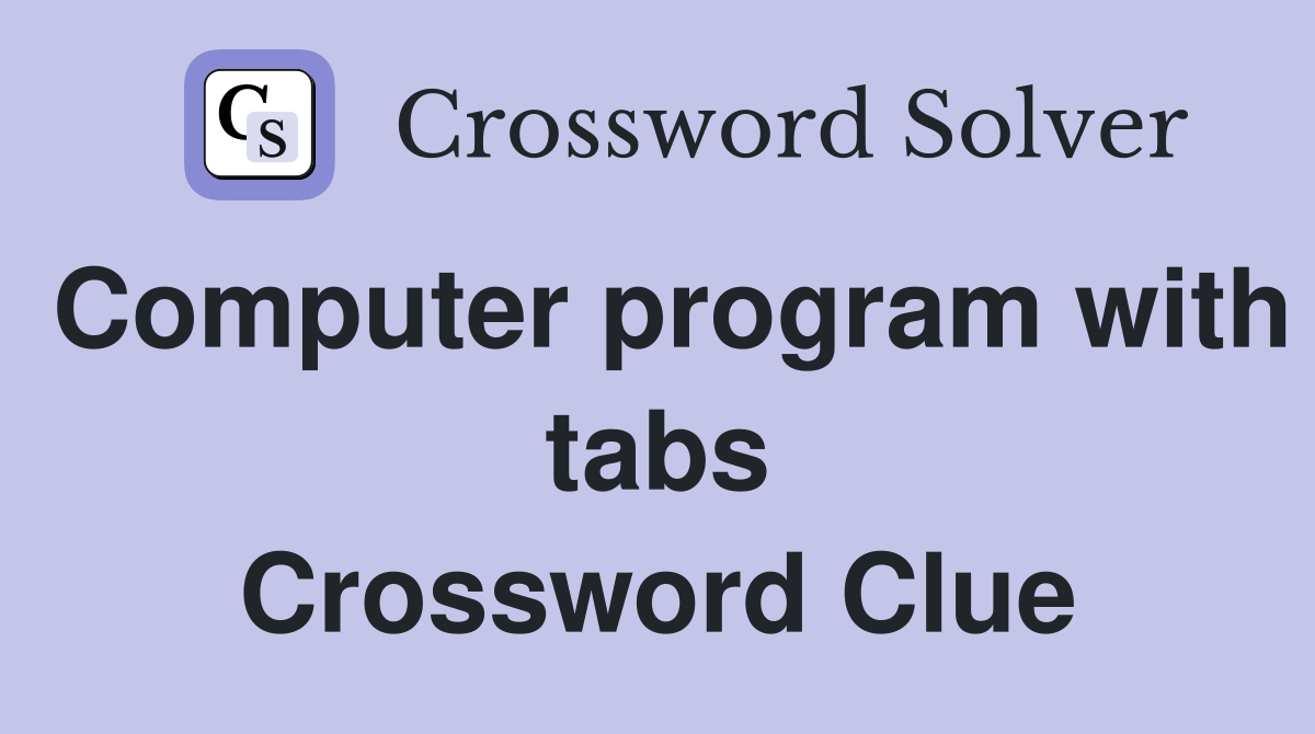 Computer program with tabs Crossword Clue