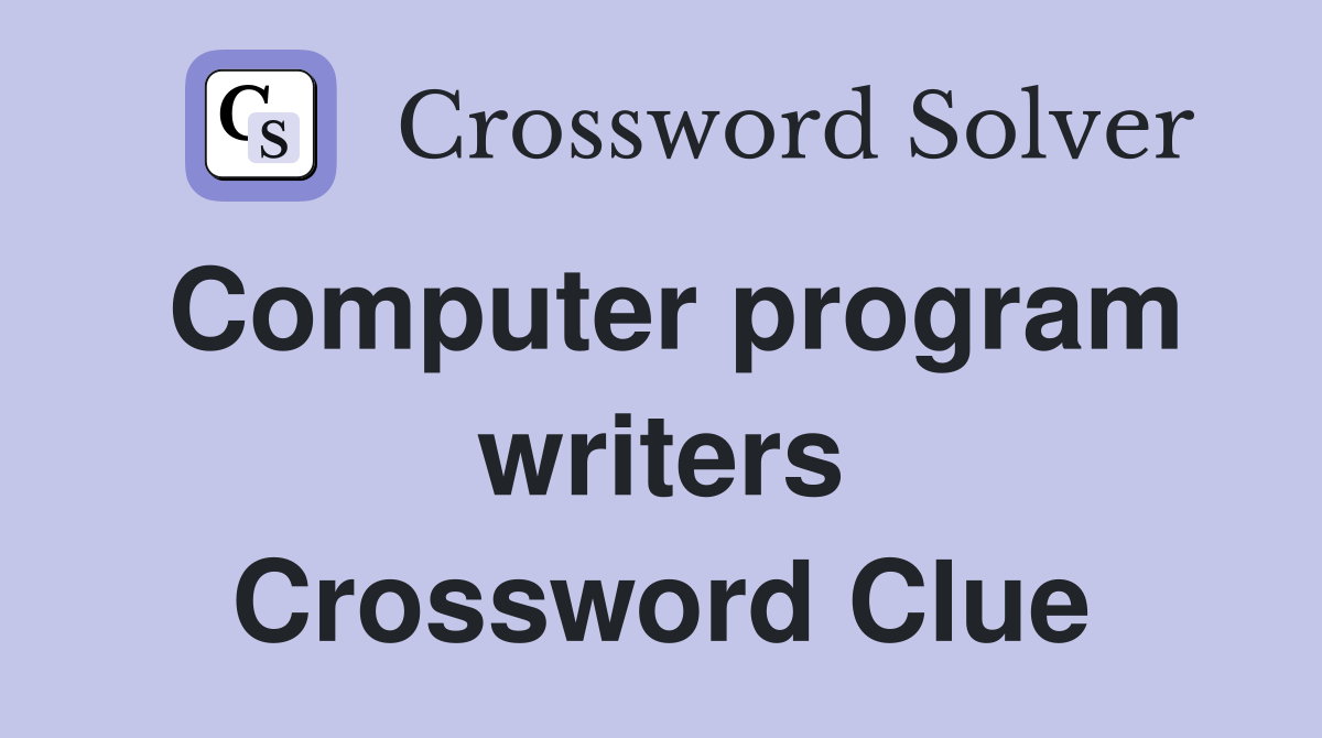 Computer program writers Crossword Clue