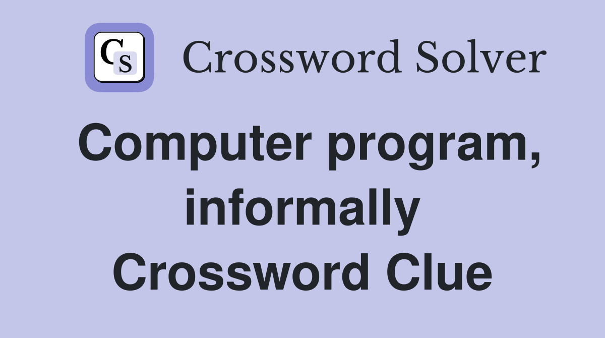 Computer program, informally Crossword Clue