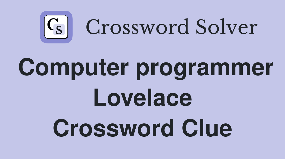 Computer programmer Lovelace Crossword Clue