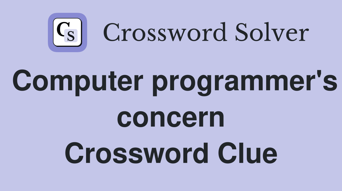 Computer programmer's concern Crossword Clue