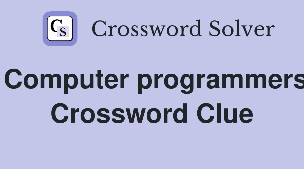 Computer programmers Crossword Clue