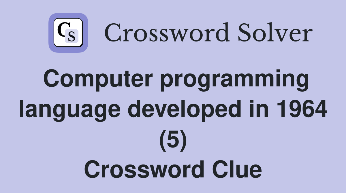 Computer programming language developed in 1964 (5) Crossword Clue