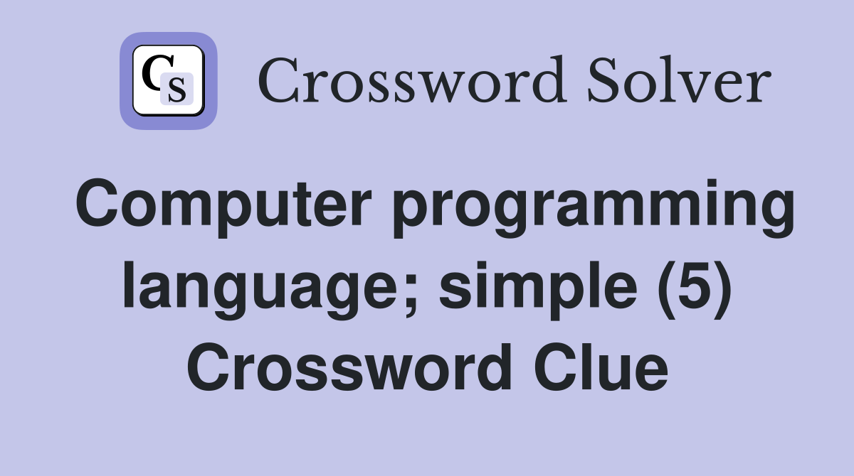 Computer programming language; simple (5) Crossword Clue