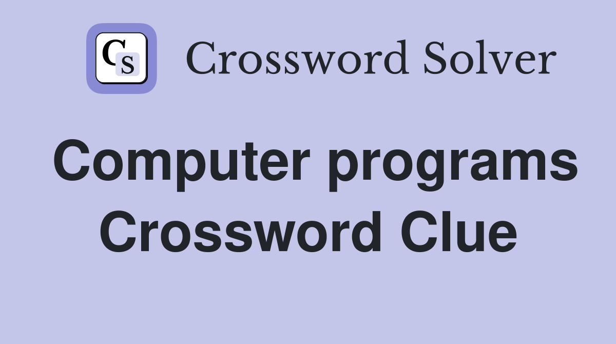 Computer programs Crossword Clue