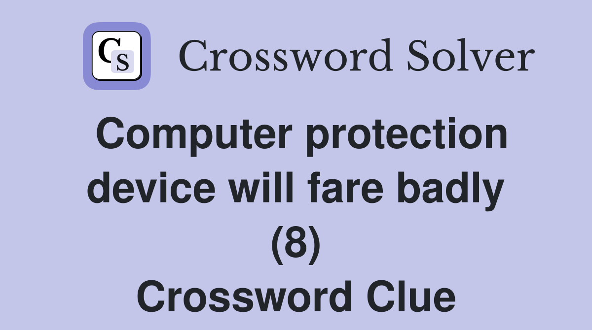 Computer protection device will fare badly (8) Crossword Clue