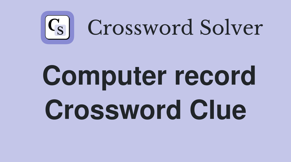 Computer record Crossword Clue