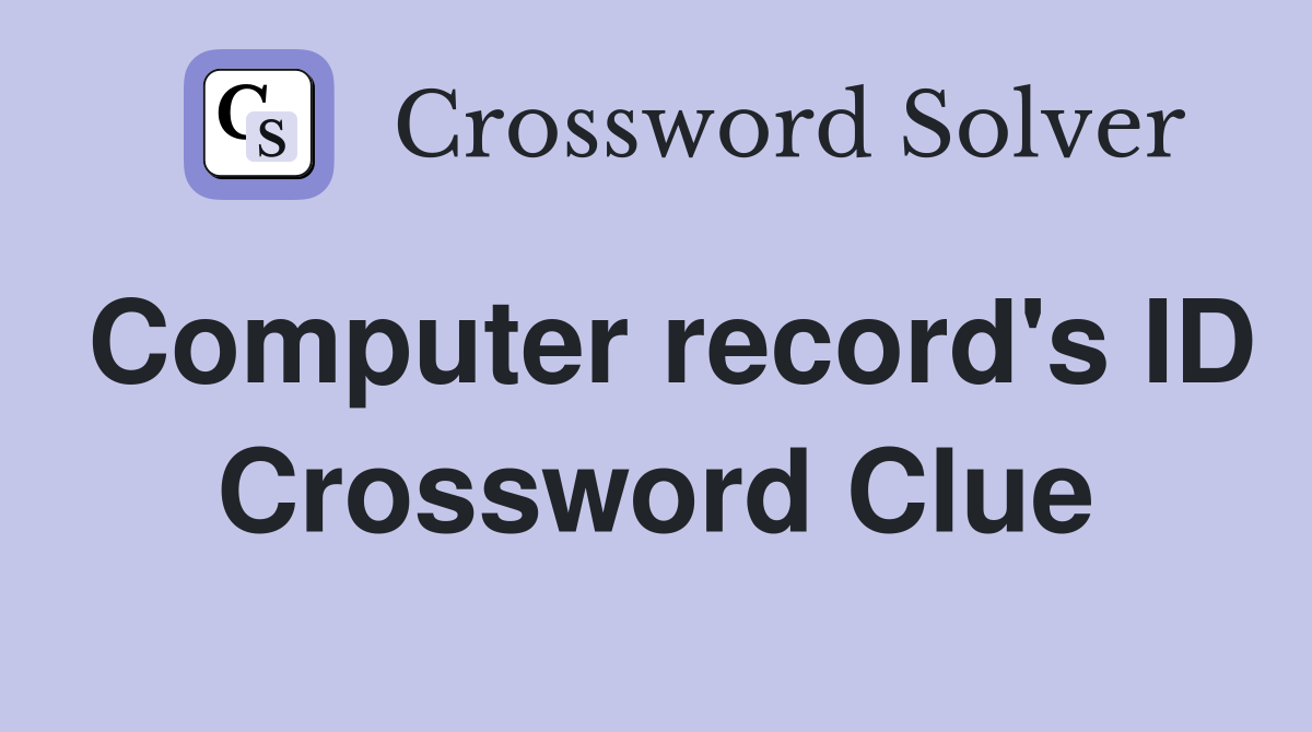 Computer record's ID Crossword Clue