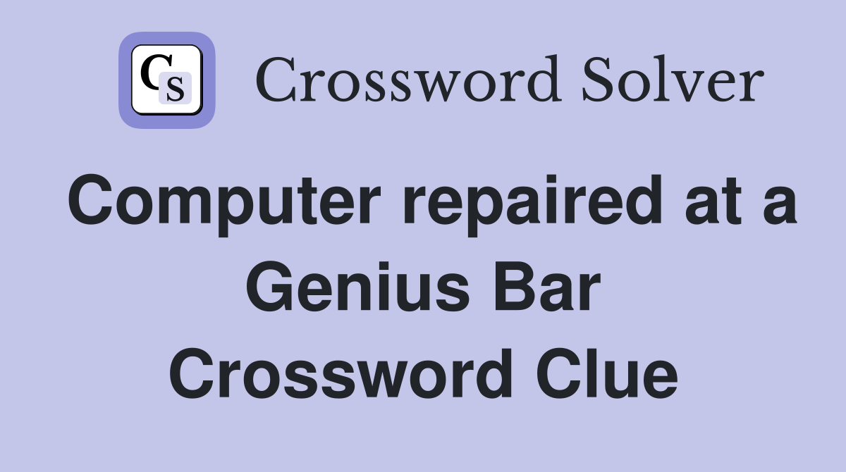 Computer repaired at a Genius Bar Crossword Clue