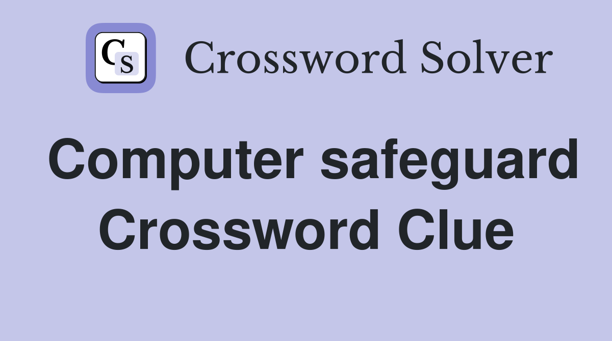 Computer safeguard Crossword Clue