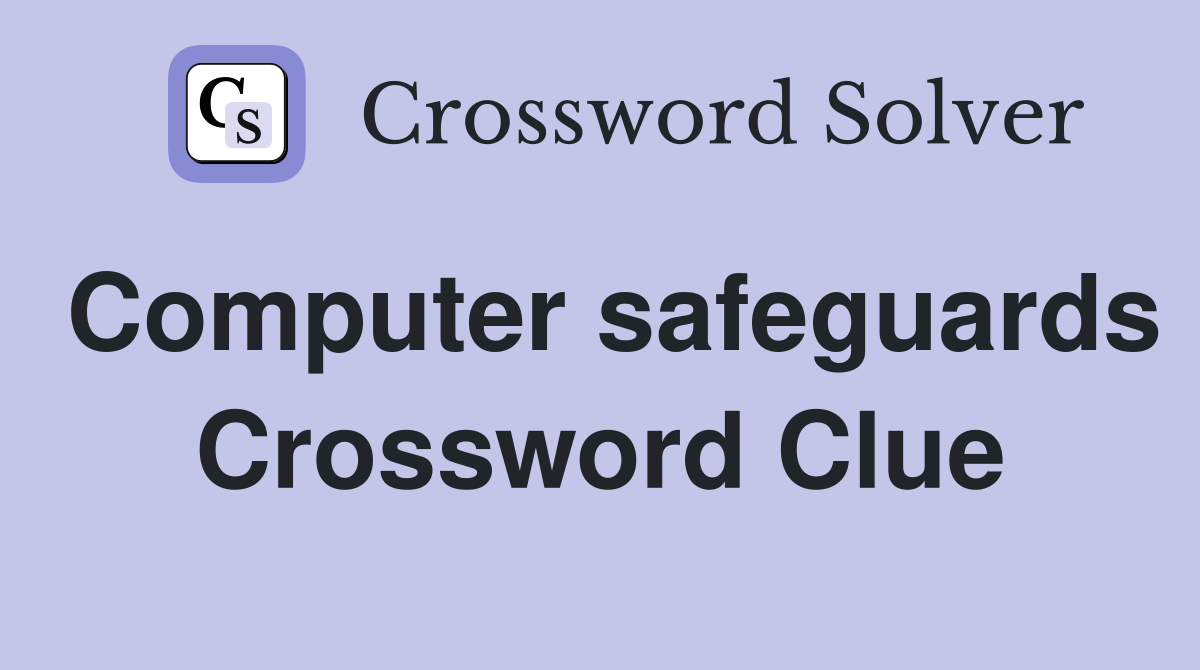Computer safeguards Crossword Clue