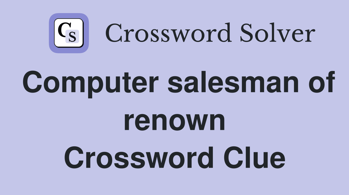 Computer salesman of renown Crossword Clue