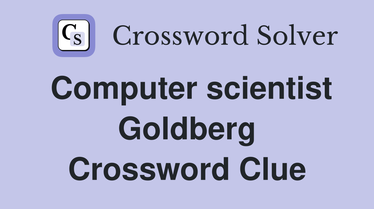 Computer scientist Goldberg Crossword Clue