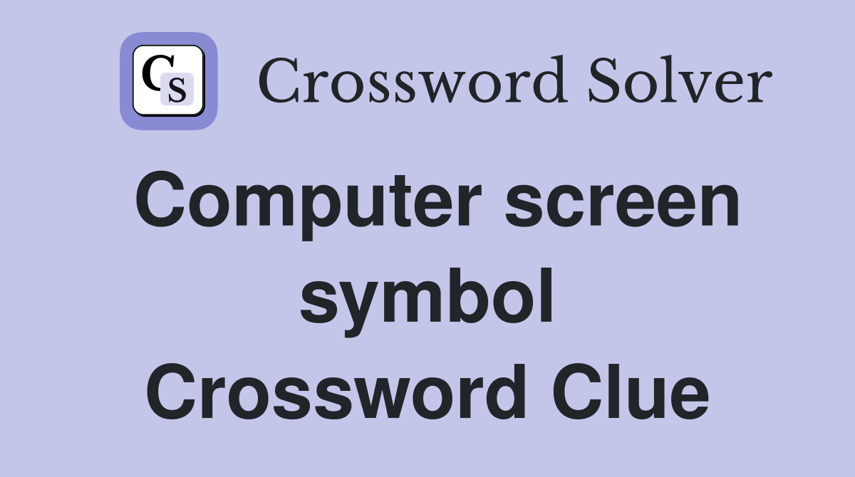 Computer screen symbol Crossword Clue