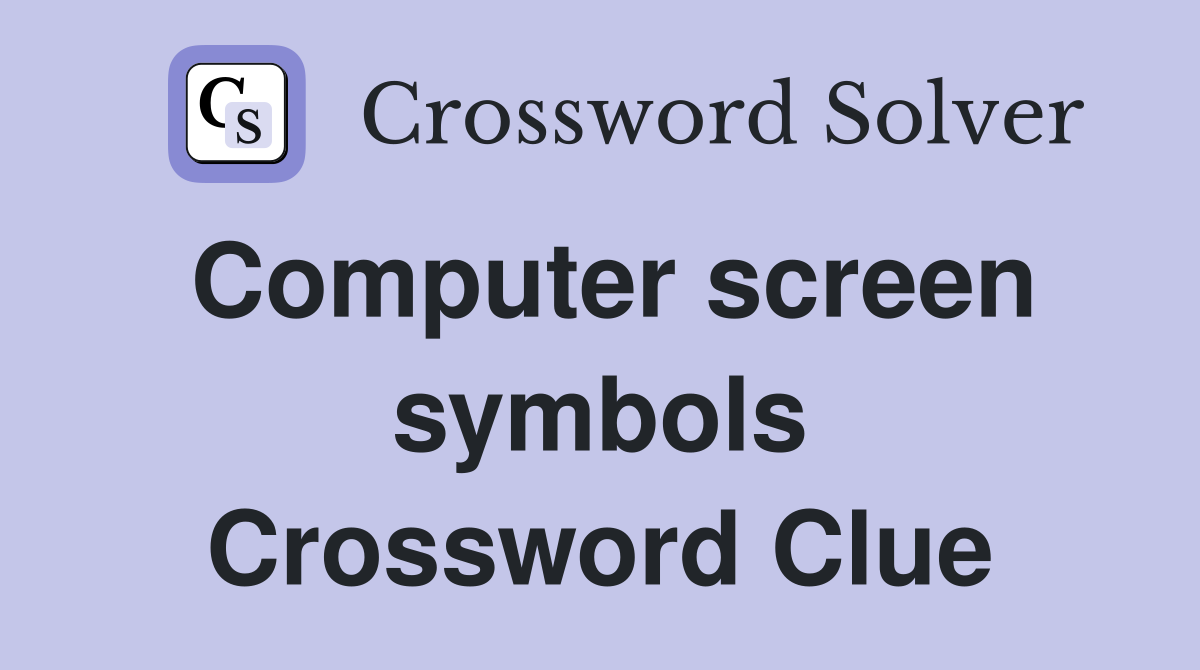 Computer screen symbols Crossword Clue