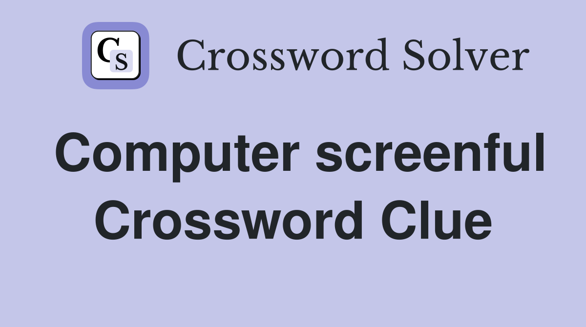 Computer screenful Crossword Clue
