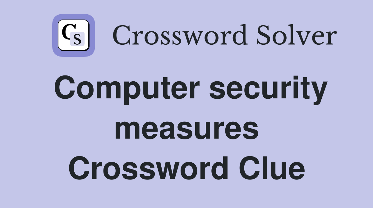 Computer security measures Crossword Clue