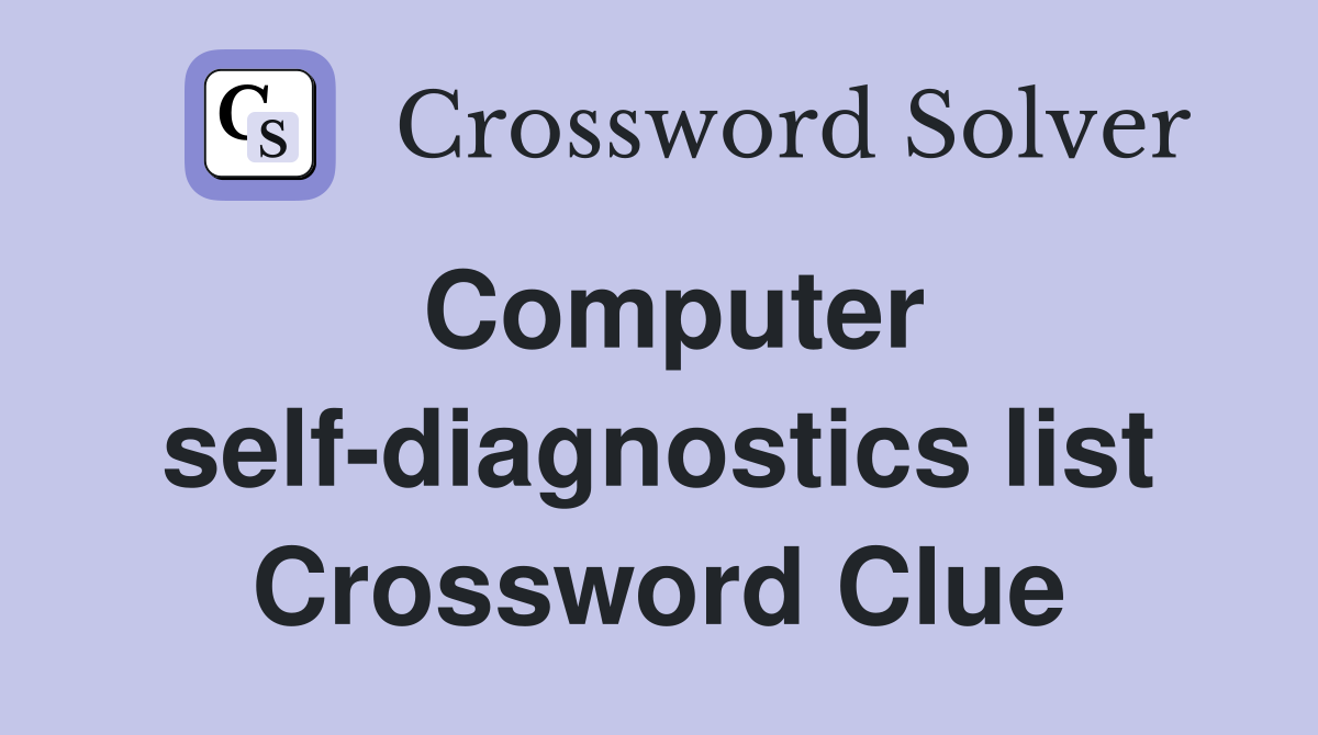 Computer self-diagnostics list Crossword Clue