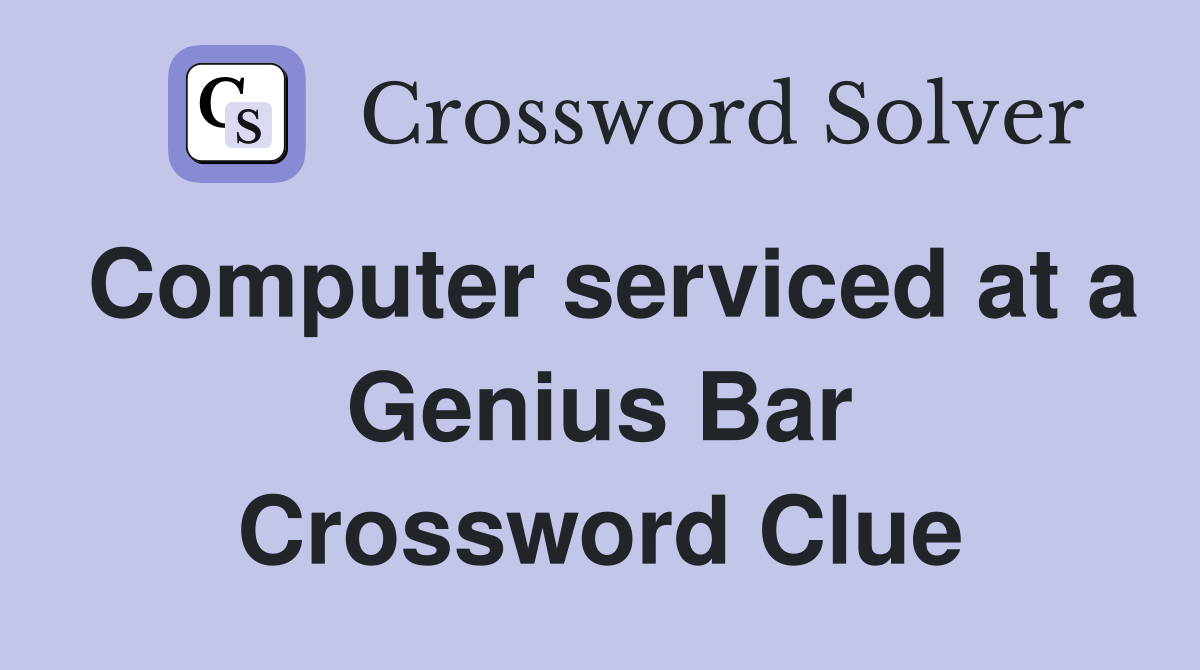 Computer serviced at a Genius Bar Crossword Clue