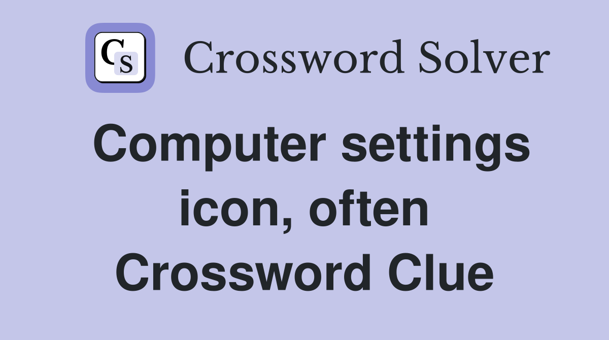 Computer settings icon, often Crossword Clue