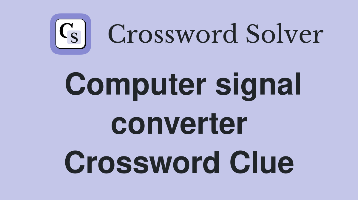 Computer signal converter Crossword Clue