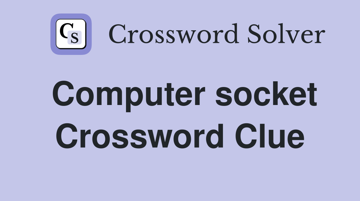 Computer socket Crossword Clue