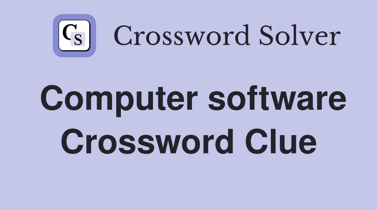 Computer software Crossword Clue