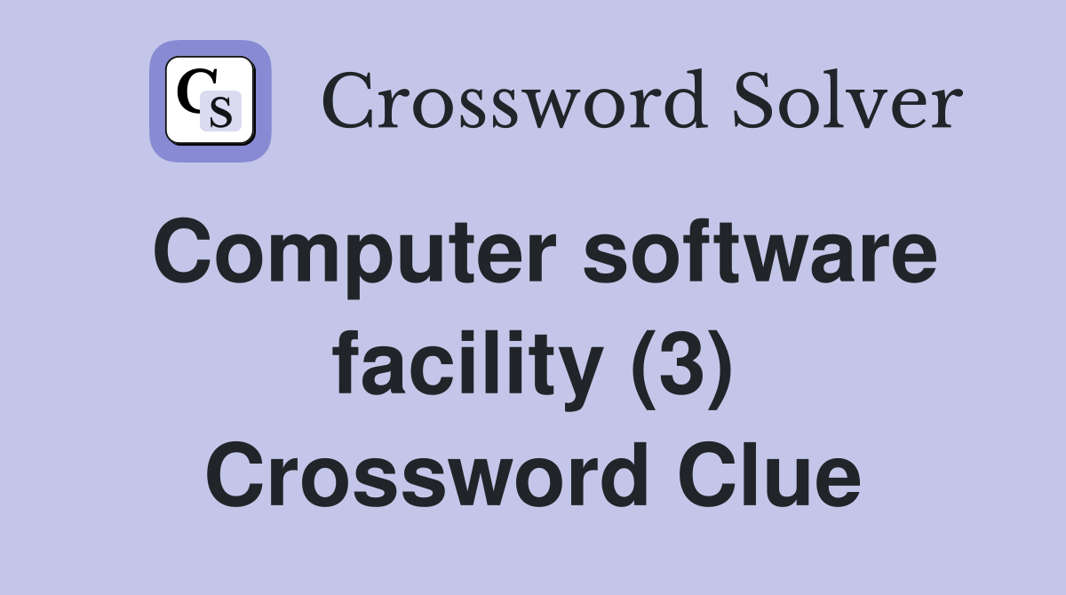 Computer software facility (3) Crossword Clue