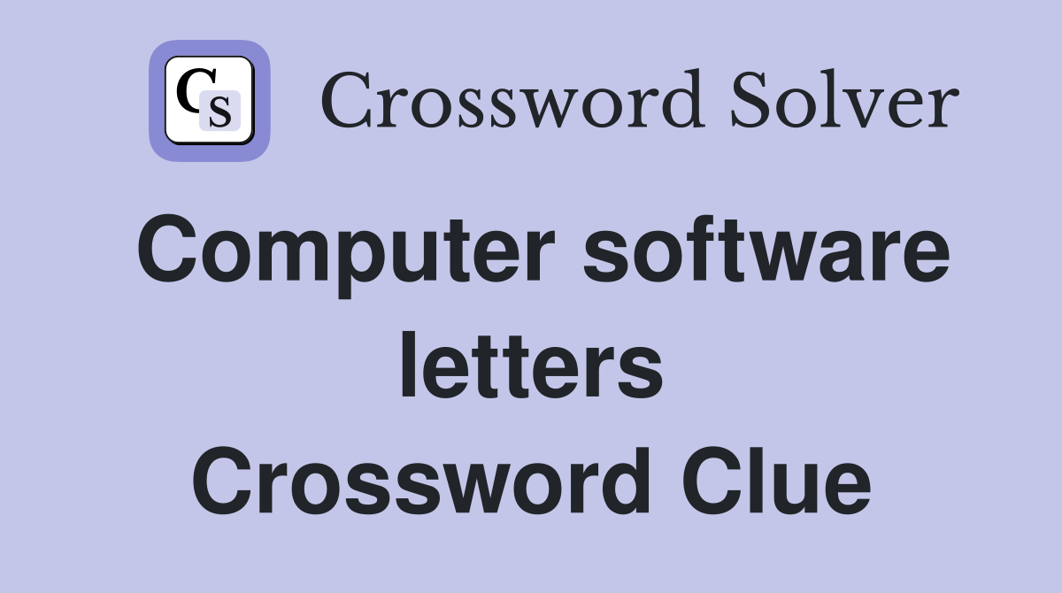 Computer software letters Crossword Clue